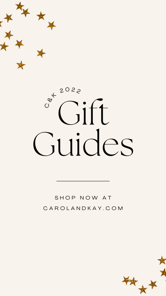 Carol & Kay Holiday Gift Guides 2022